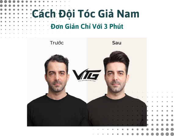 Cách Đội Tóc Giả Nam Tại Nhà Chỉ Với 3 Phút