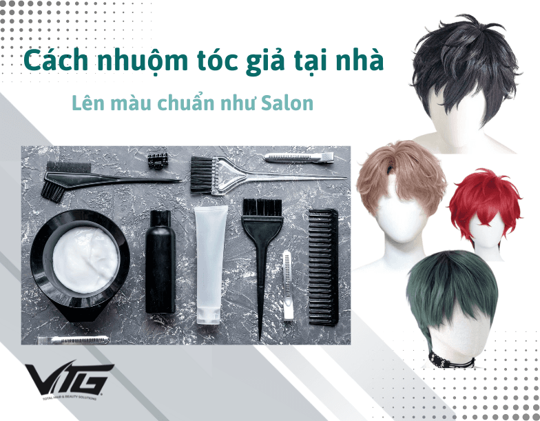 Cách Nhuộm Tóc Giả Tại Nhà Đơn Giản, Chuẩn Màu Như Salon