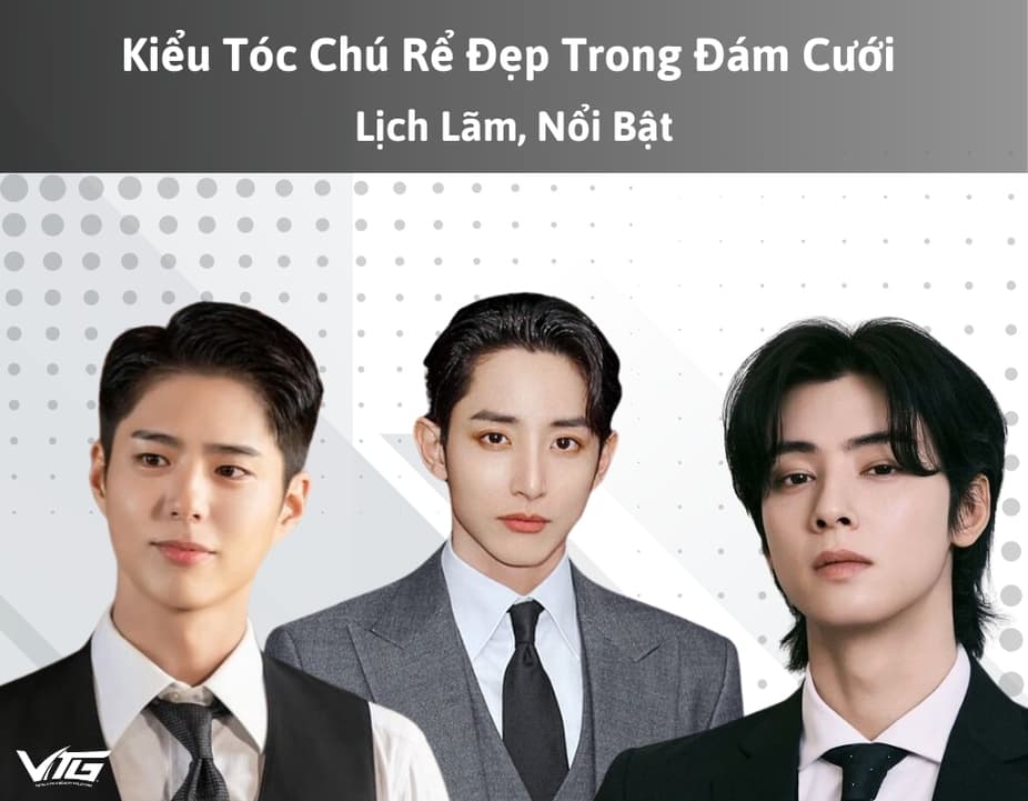 15+ Kiểu Tóc Chú Rể Đẹp Trong Đám Cưới, Lịch Lãm, Nổi Bật