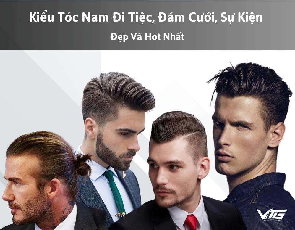 TOP 15+ Kiểu Tóc Nam Đi Tiệc, Đám Cưới, Sự Kiện Đẹp Nam Tính