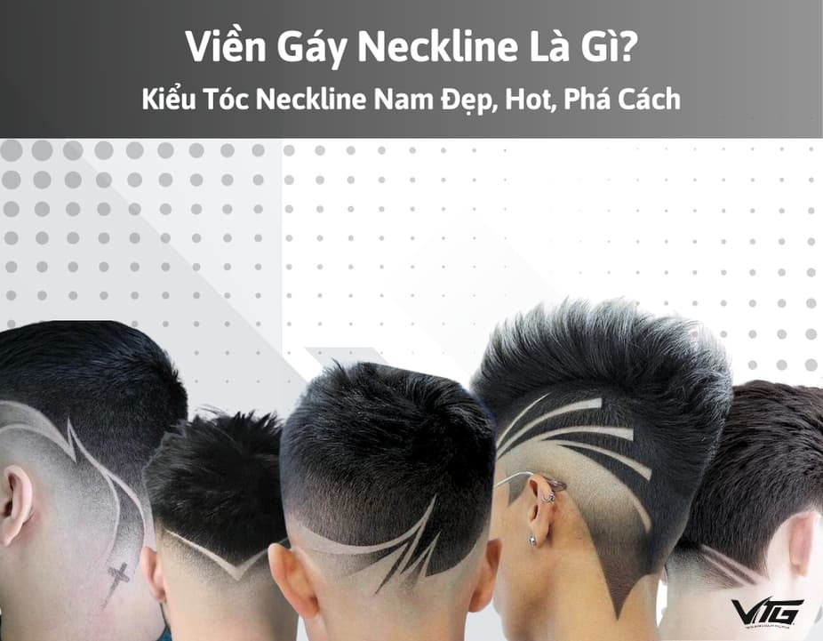 Viền Gáy Neckline: 30 Kiểu Neckline Nam Đẹp, Hot, Phá Cách