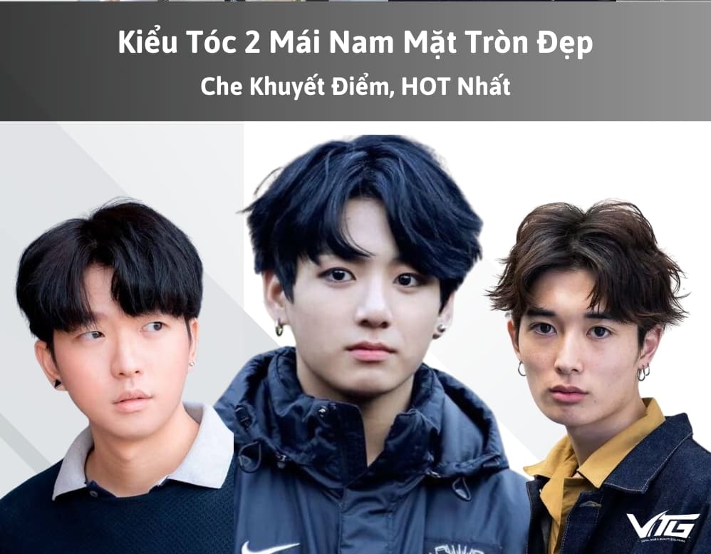 20+ Kiểu Tóc 2 Mái Nam Mặt Tròn Đẹp, Che Khuyết Điểm Tốt