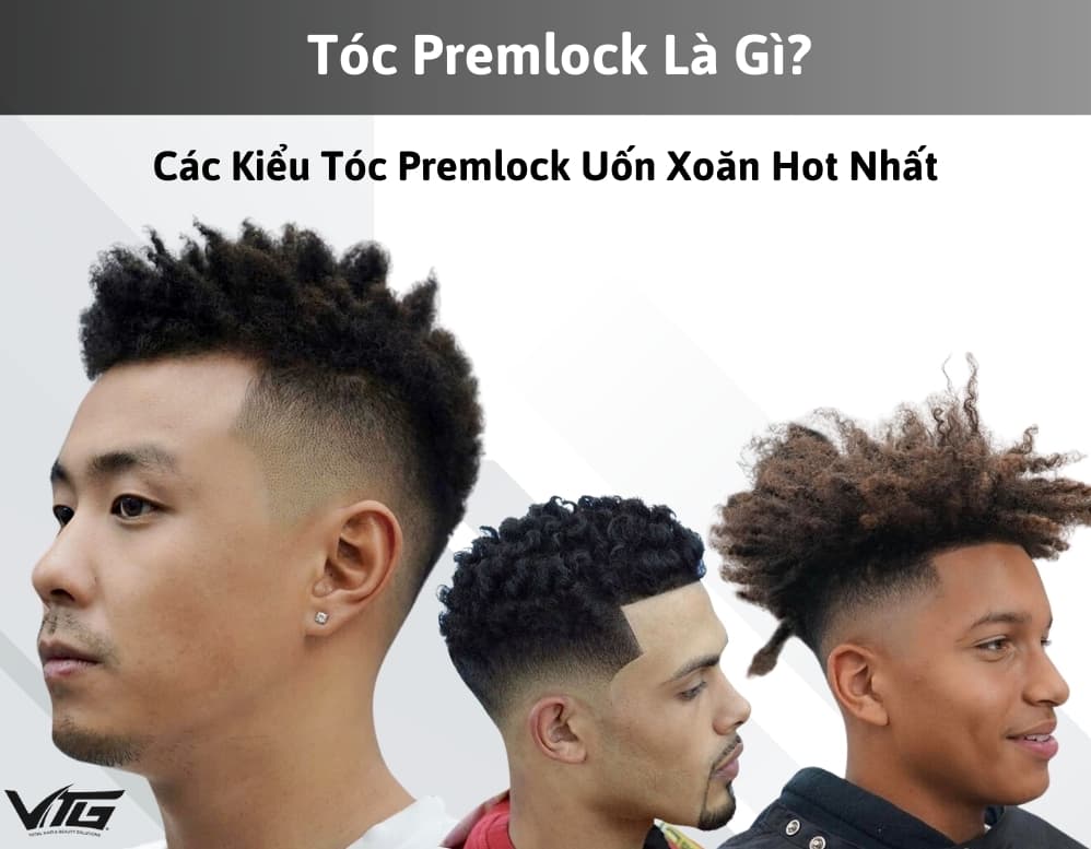 Tóc Premlock Là Gì? Các Kiểu Tóc Premlock Uốn Xoăn Ấn Tượng, Hot Nhất