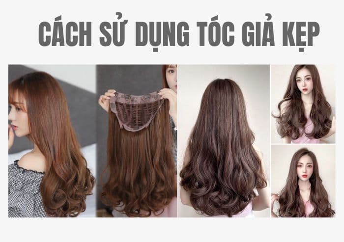 Hướng dẫn cách sử dụng tóc giả kẹp phím đơn giản, chính xác tại nhà