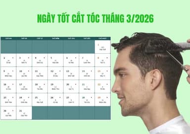Lịch cắt tóc tháng 3/2026: Ngày tốt cắt tóc tháng 3 rước tài lộc, may mắn