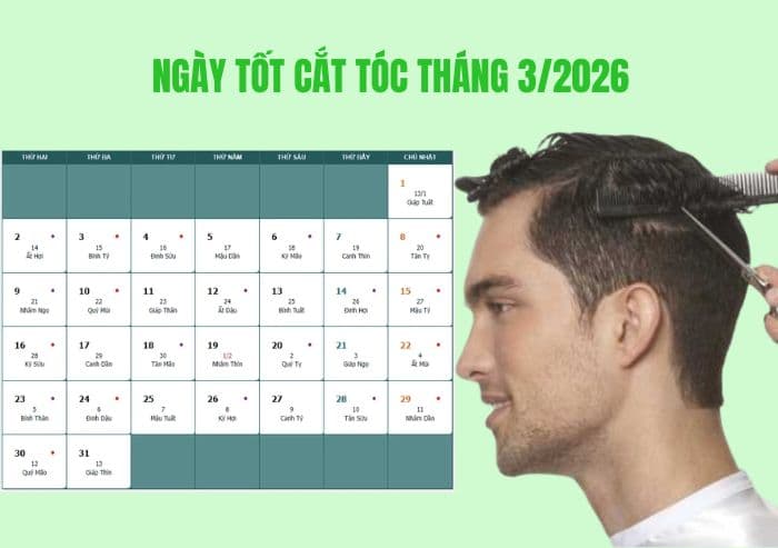 Lịch cắt tóc tháng 3/2026: Ngày tốt cắt tóc tháng 3 rước tài lộc, may mắn