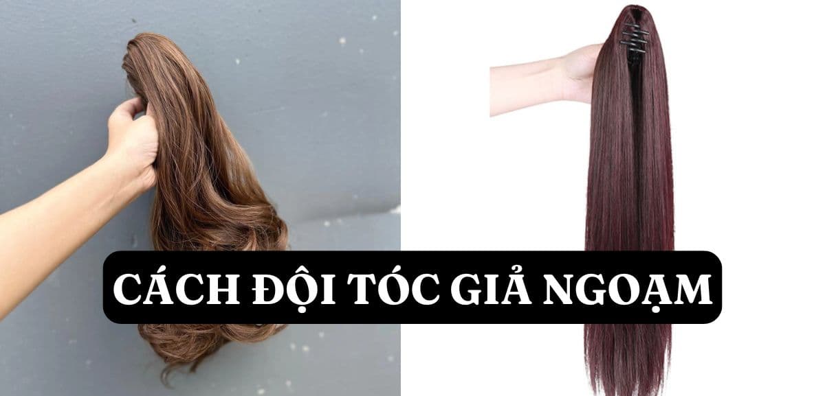 Cách Đội Tóc Giả Ngoạm Đẹp, Nhanh Gọn Chỉ Trong 1 Phút