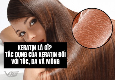 Keratin Là Gì? Tác Dụng Của Keratin Đối Với Tóc, Da Và Móng