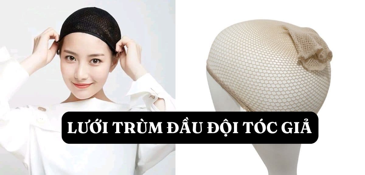 Lưới Trùm Đầu Đội Tóc Giả Là Gì? Cách Chọn Loại Lưới Trùm Đầu Phù Hợp