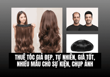Thuê Tóc Giả Đẹp, Tự Nhiên, Giá Tốt, Nhiều Mẫu Cho Sự Kiện, Chụp Ảnh