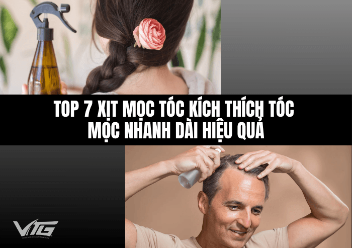 TOP 7 Xịt Mọc Tóc Kích Thích Tóc Mọc Nhanh Dài Hiệu Quả