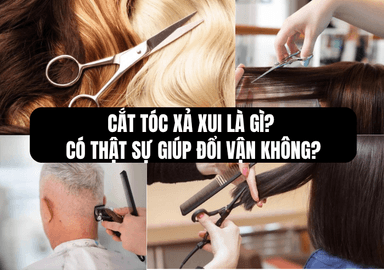 Cắt Tóc Xả Xui Là Gì? Có Thật Sự Đổi Vận Không?