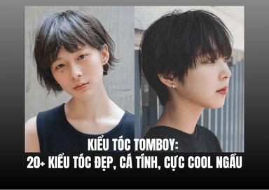 Kiểu Tóc Tomboy: 20+ Kiểu Tóc Đẹp, Cá Tính, Cực Cool Ngầu