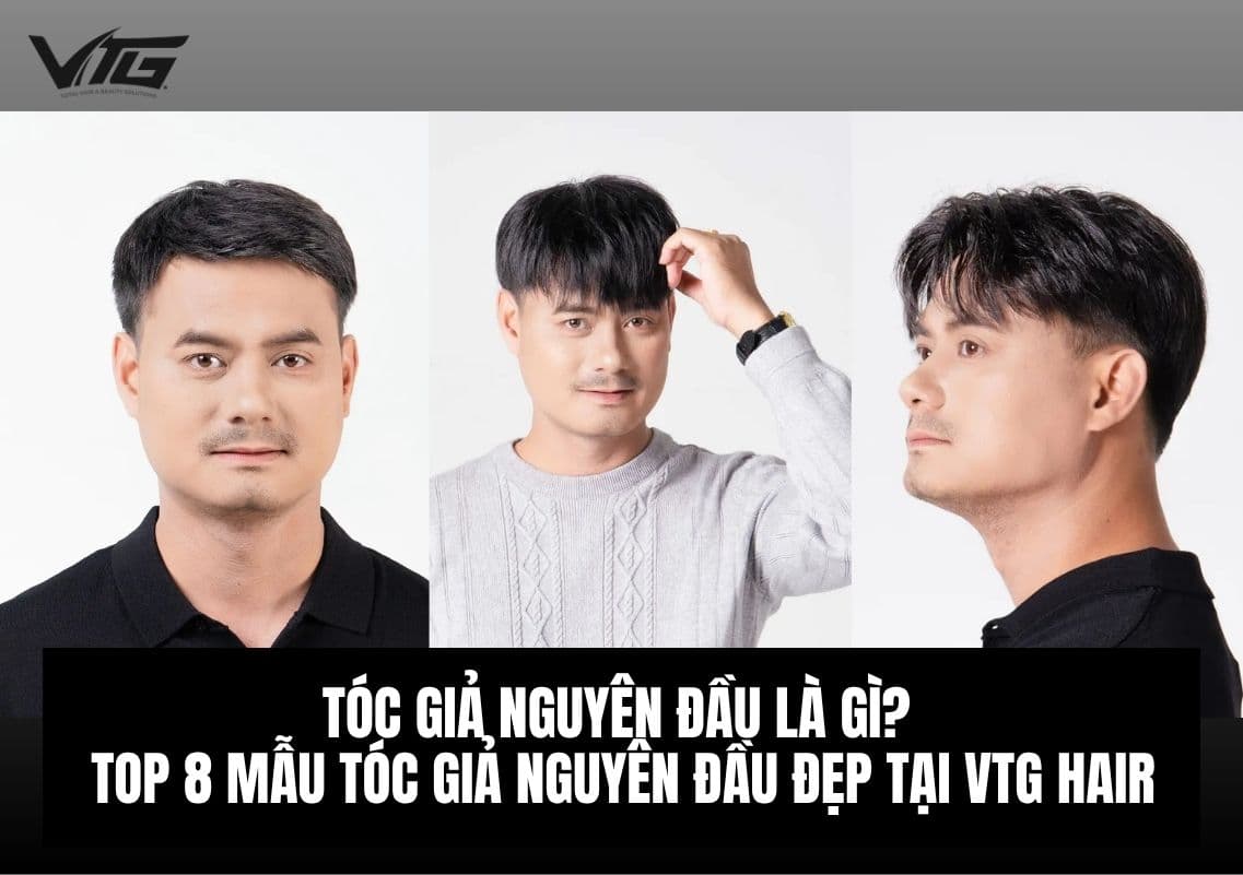Tóc Giả Nguyên Đầu Là Gì? Top 8 Mẫu Tóc Giả Nguyên Đầu Đẹp Tại VTG Hair
