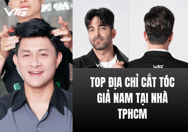 Top 5 Địa Chỉ Cắt Tóc Giả Nam Tại Nhà TPHCM Đẹp Và Tự Nhiên Nhất
