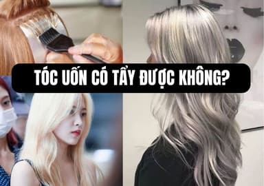 Tóc Uốn Có Tẩy Được Không? Bao Lâu Thì Tẩy Tóc An Toàn?