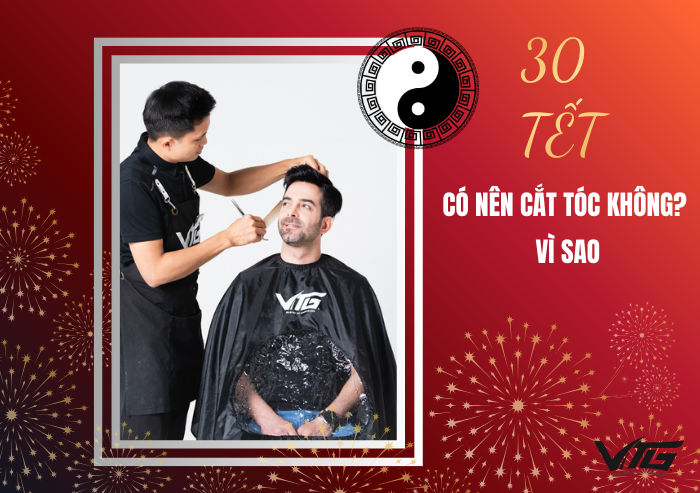 30 Tết có nên cắt tóc không? Vì sao, điều cần lưu ý 2026 Bính Ngọ