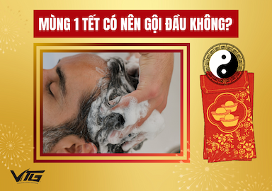 Mùng 1 Tết có nên gội đầu không? Lưu ý và kiêng kỵ