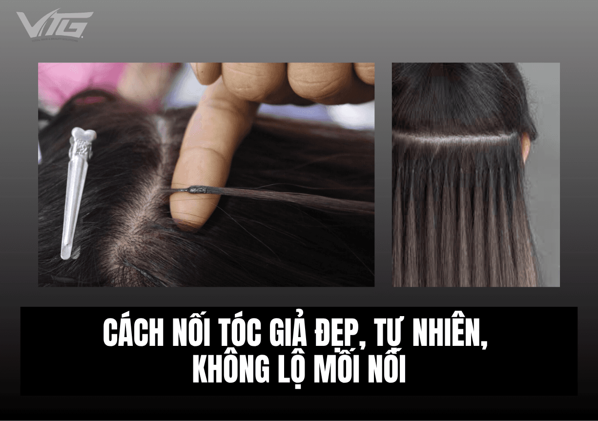 Cách Nối Tóc Giả Đẹp, Tự Nhiên, Không Lộ Mối Nối