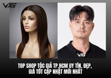 Top Shop Tóc Giả TP.HCM Uy Tín, Đẹp, Giá Tốt Cập Nhật Mới Nhất