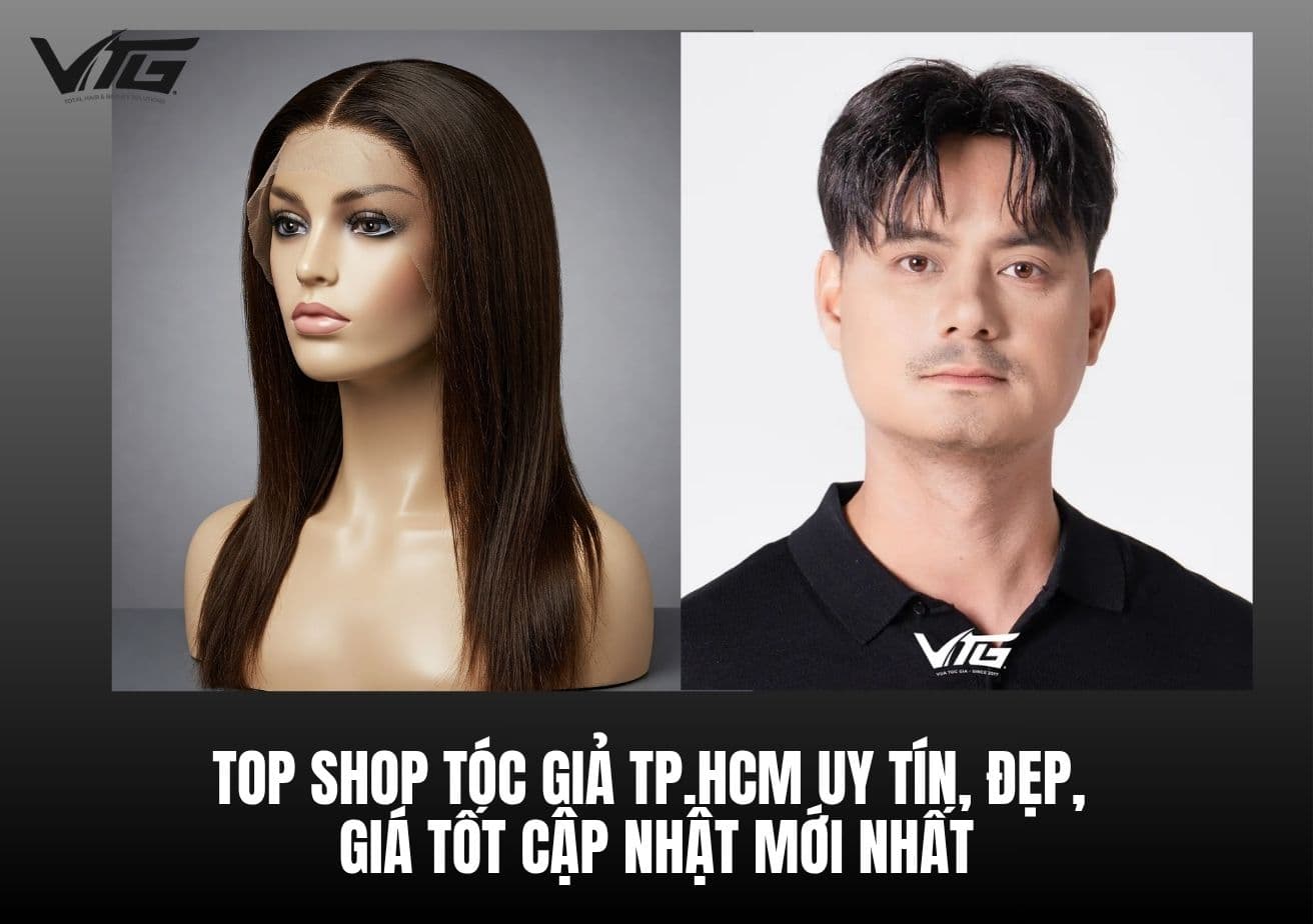 Top Shop Tóc Giả TP.HCM Uy Tín, Đẹp, Giá Tốt Cập Nhật Mới Nhất